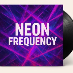 “ NEON FREQUENCY ”