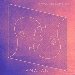 Octo Friends #31 - AMATAN