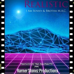 Realistic feat. I Am Sunny and Brutha Maintain