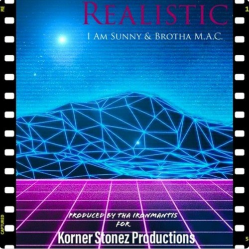 Realistic feat. I Am Sunny and Brutha Maintain