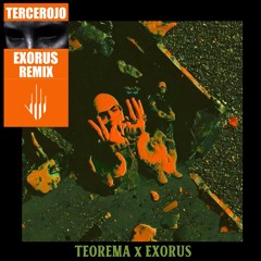 Teorema - TERCEROJO (EXORUS REMIX)