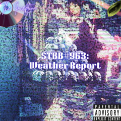 STBB#963 : WEATHER REPORT