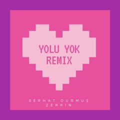 Serhat Durmuş Yolu Yok ft Zerrin (CHROS REMIX)