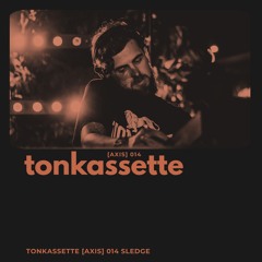 TONKASSETTE [Axis] 014 Sledge