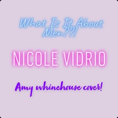 Nicole_Vidrio- What is it about men