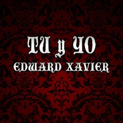 Edward Xavier - Tu Y Yo