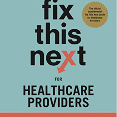 [Get] EPUB 💝 Fix This Next for Healthcare Providers: Your Business Is Like A Patient