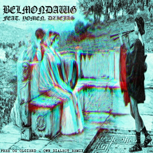Belmondawg - Free OG Olgierd (feat. Yomen, Dziejas) - Own Dialect Remix
