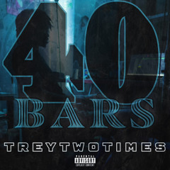 TreyTwoTimes- 40 Bars (prod. dedebbybeats)