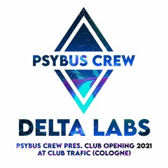 DELTA LABS @ PsyBus Crew Pres. Road To Club Opening 2021 At Club Trafic (Cologne)