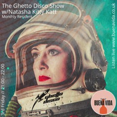 The Ghetto Disco Show w/Natasha Kitty Katt - Radio Buena Vida 19.03.21