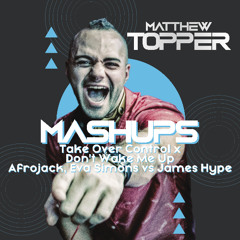 Take Over Control x Don't Wake Me Up (Matthew Topper Mashup / Remix)