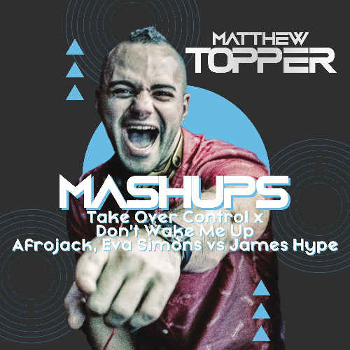 Take Over Control x Don't Wake Me Up (Matthew Topper Mashup / Remix)