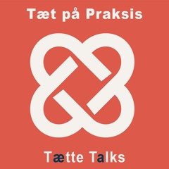 3. Tætte Talks - Tæt på praksis - Marie