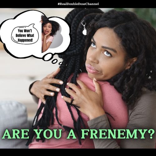 #Are You A Frenemy