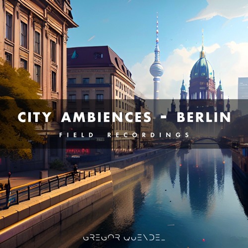 Stream Gregor Quendel - Cinematic Sound Design | Listen to Berlin City