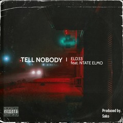 ELD33- Tell Nobody Feat. NTATE ELMO.mp3