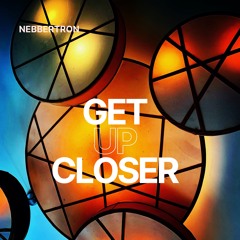 Get Up Closer