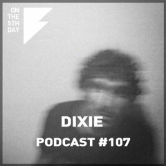 On The 5th Day Podcast #107 - Dixie