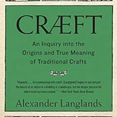 Read online Cræft: An Inquiry Into the Origins and True Meaning of Traditional Crafts by Alexander