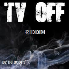 TV OFF riddim (coming soon)