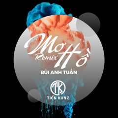 Mơ Hồ - Bùi Anh Tuấn ( TEDDY Remix ) Remake by Tiến Kunz