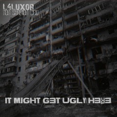 "It might get ugly here!"  By Red Stoned Dog Feat L4Luxor