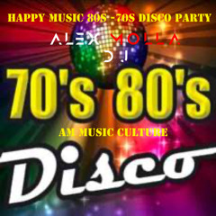 Happy Music 80s & 70s Disco Party - Alex Molla DJ - AM Music Culture V