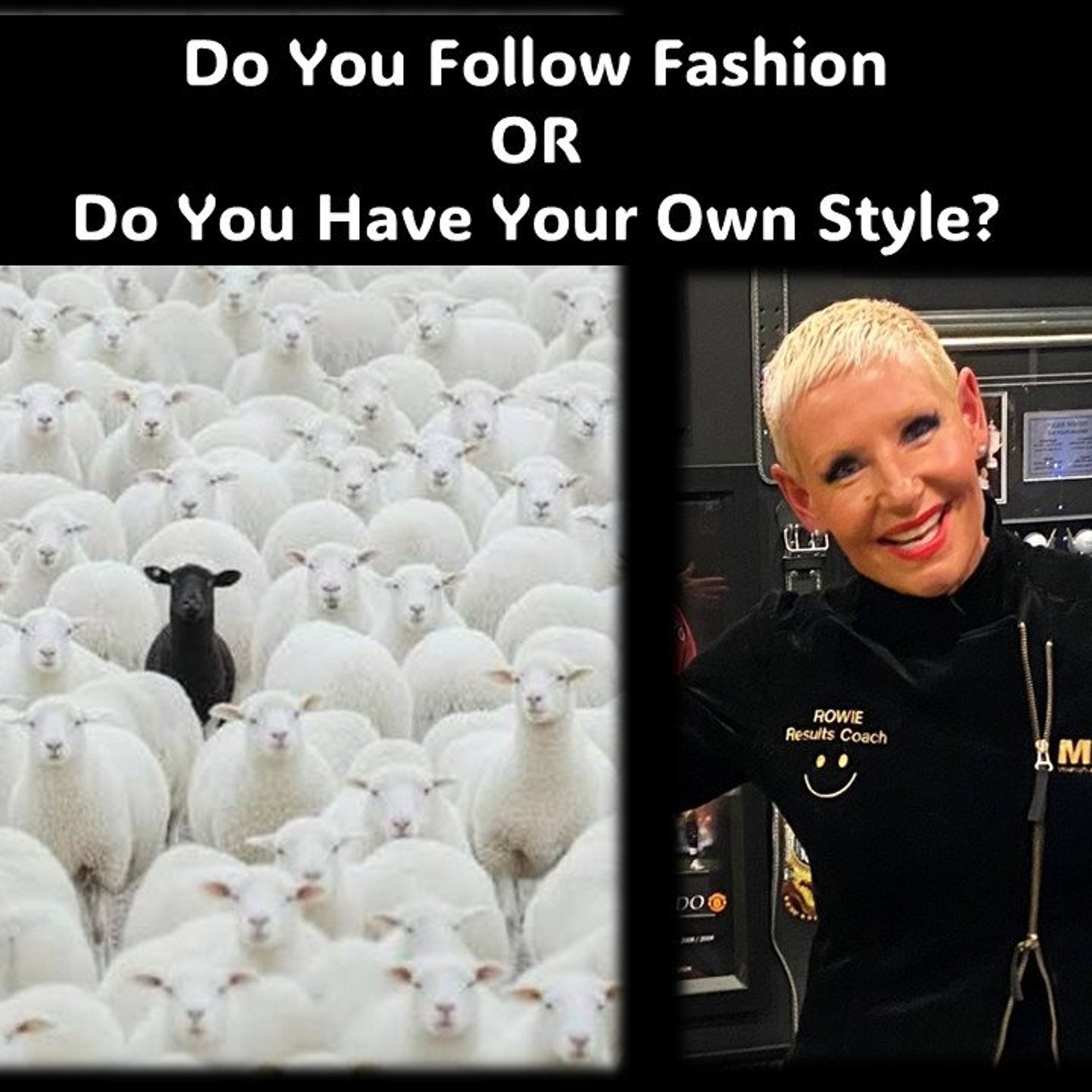 Follow Fashion OR do you Have Your Own Style