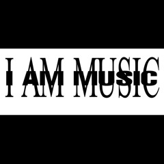 I AM THE MUSIC