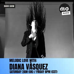 Diana Vasquez presents Melodic Love Episode 5