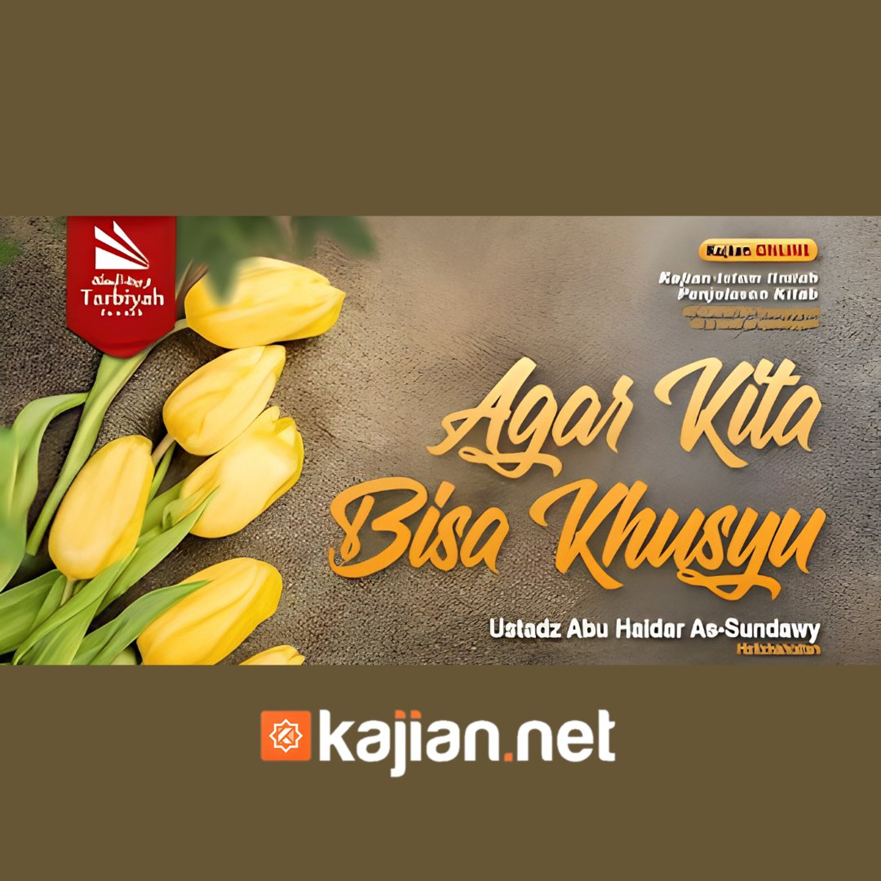 Bab Khusyu: Agar Kita Bisa Khusyu (Mendalami Amalan Hati) - Ustadz Abu Haidar As-Sundawy حفظه الله episode artwork