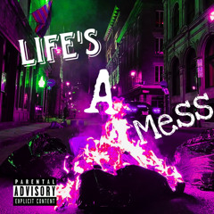 Lifes a mess ft. ju$ti$