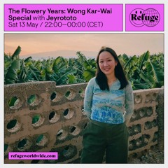 Wong Kar-Wai Special w/ Jeyrototo @ Refuge Worldwide | 13 May 2023 (Soundtrack, Cantopop)
