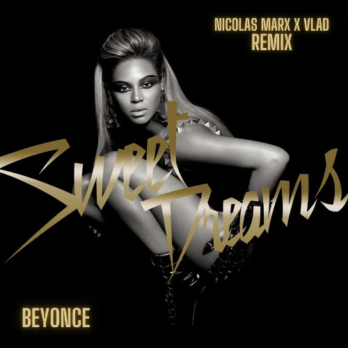 Beyonce - Sweet Dreams (VLAD & NICOLAS MARX REMIX) [PITCHED FOR SC]