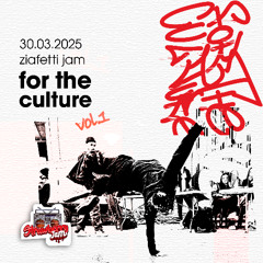 For The Culture Vol. 1 / Ziafetti Jam / Boom Bap & Open Mic / DJ D-Prank