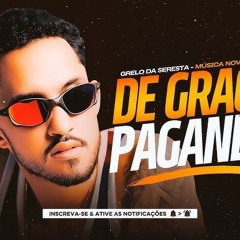 Grelo - DE GRAÇA OU PAGANDO (Download / Baixar)↓