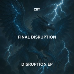 ZBY - FINAL DISRUPTION