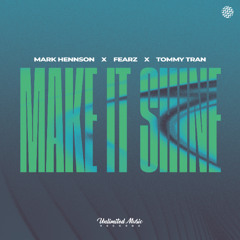 Mark Hennson, Fearz & Tommy Tran - Make It Shine