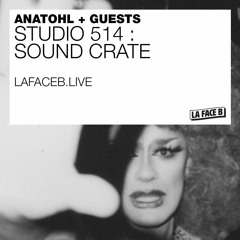Sound Crate | STUDIO 514 #6 on La Face B | 21-06-30