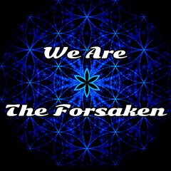 We Are The Forsaken