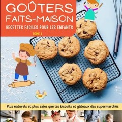 TÉLÉCHARGER Mon livre de goûters faits-maison. Des recettes faciles pour les enfants.: Plus natur