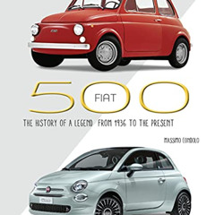 [Free] KINDLE 💛 Fiat 500: The History of a Legend from 1936 to the Present by  Massi