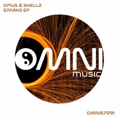 OUT NOW: OPIUS & SHELLZ - SPARKS EP (OmniEP291)