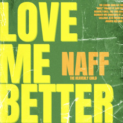 Naff TheHeavenlyChild- Love Me Better