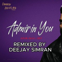 Admirin You (Desi Mix) I Deejay Simran Malaysia I Karan Aujla