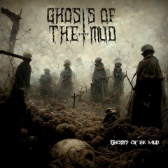 Ghosts of the Mud