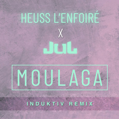 Heuss l'Enfoiré x JuL - Moulaga (Induktiv Remix)