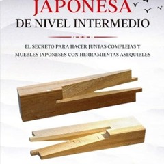 ❤pdf Japanese Joinery: Gu?a de carpinter?a japonesa de nivel intermedio: El secreto para hacer j