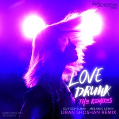 Guy Scheiman & Melanie Lewin - Love Drunk (Liran Shoshan Remix)